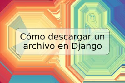 Cómo descargar un archivo en Django