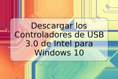 Descargar los Controladores de USB 3.0 de Intel para Windows 10