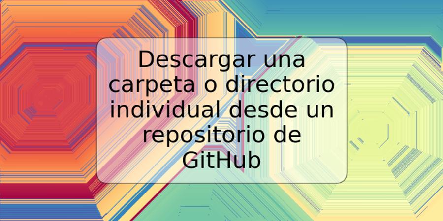 Descargar una carpeta o directorio individual desde un repositorio de GitHub