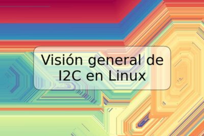 Visión general de I2C en Linux