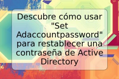 Descubre cómo usar "Set Adaccountpassword" para restablecer una contraseña de Active Directory