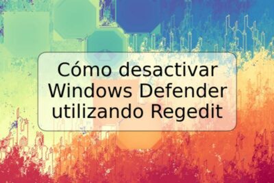 Cómo desactivar Windows Defender utilizando Regedit