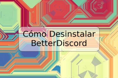 Cómo Desinstalar BetterDiscord