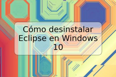 Cómo desinstalar Eclipse en Windows 10
