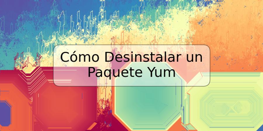 Cómo Desinstalar un Paquete Yum