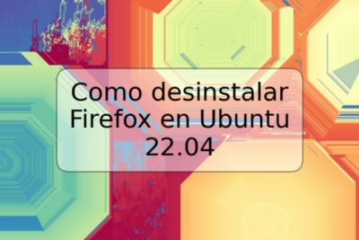 Como desinstalar Firefox en Ubuntu 22.04