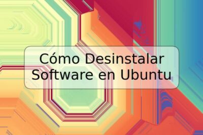 Cómo Desinstalar Software en Ubuntu