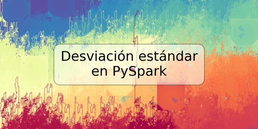 Desviación estándar en PySpark