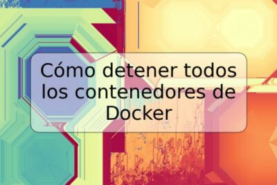 Cómo detener todos los contenedores de Docker