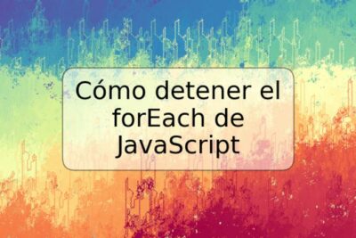 Cómo detener el forEach de JavaScript