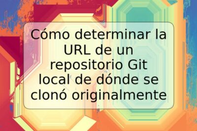 Cómo determinar la URL de un repositorio Git local de dónde se clonó originalmente