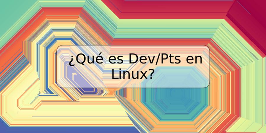 ¿Qué es Dev/Pts en Linux?