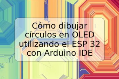 Cómo dibujar círculos en OLED utilizando el ESP 32 con Arduino IDE
