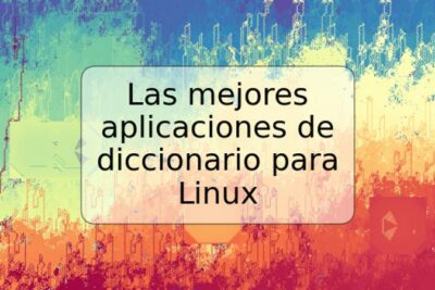 Las mejores aplicaciones de diccionario para Linux