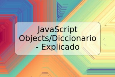 JavaScript Objects/Diccionario - Explicado