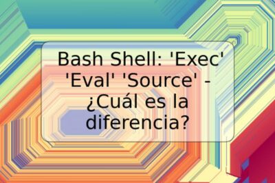 Bash Shell: 'Exec' 'Eval' 'Source' - ¿Cuál es la diferencia?