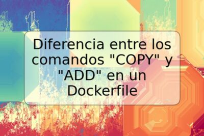 Diferencia entre los comandos "COPY" y "ADD" en un Dockerfile