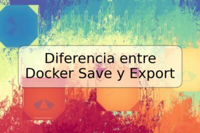 Diferencia entre Docker Save y Export