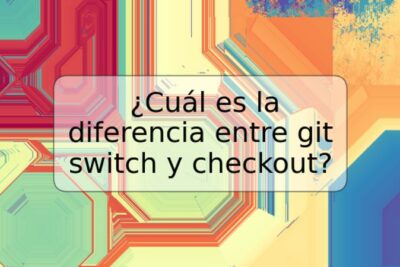 ¿Cuál es la diferencia entre git switch y checkout?