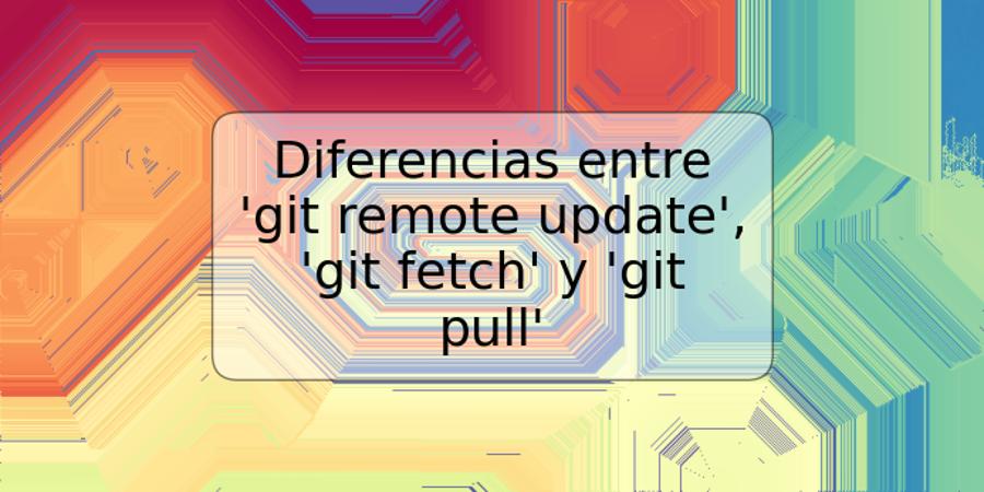 Diferencias entre 'git remote update'