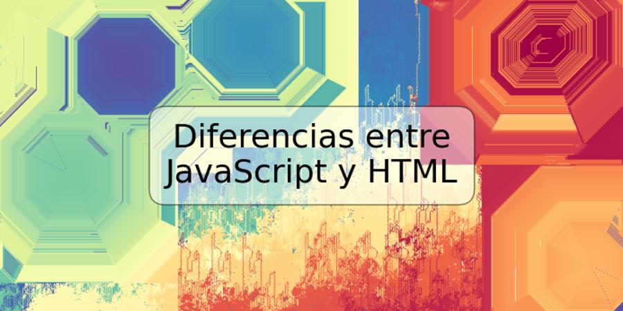 Diferencias entre JavaScript y HTML