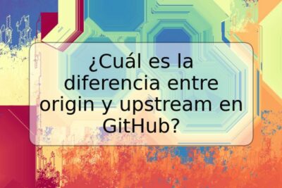 ¿Cuál es la diferencia entre origin y upstream en GitHub?