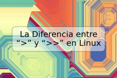 La Diferencia entre “>” y “>>” en Linux