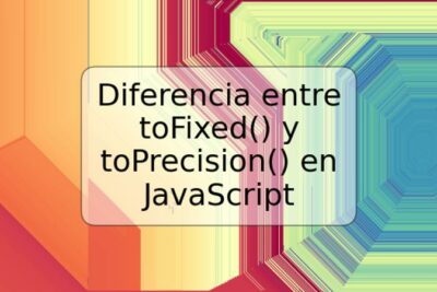 Diferencia entre toFixed() y toPrecision() en JavaScript