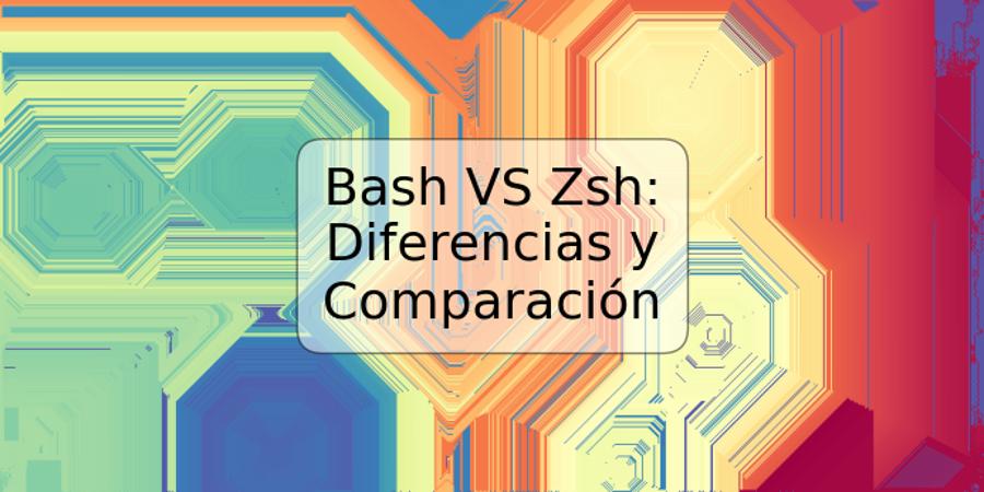 Bash VS Zsh: Diferencias y Comparación