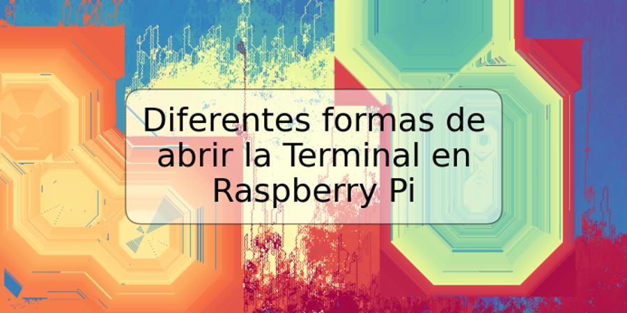 Diferentes formas de abrir la Terminal en Raspberry Pi