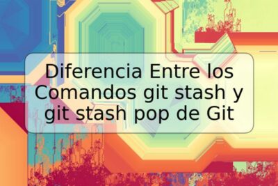 Diferencia Entre los Comandos git stash y git stash pop de Git