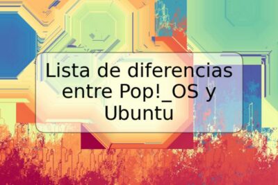 Lista de diferencias entre Pop!_OS y Ubuntu