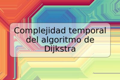 Complejidad temporal del algoritmo de Dijkstra