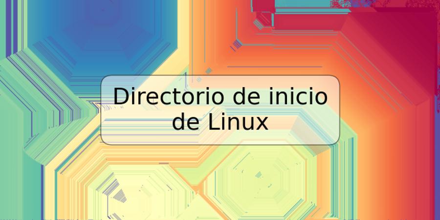 Directorio de inicio de Linux