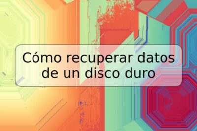 Cómo recuperar datos de un disco duro