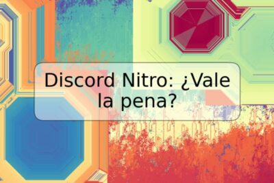 Discord Nitro: ¿Vale la pena?