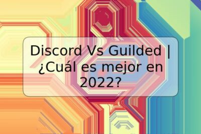 Discord Vs Guilded | ¿Cuál es mejor en 2022?