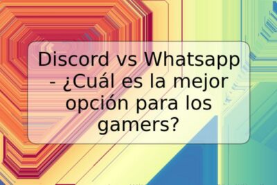 Discord vs Whatsapp - ¿Cuál es la mejor opción para los gamers?