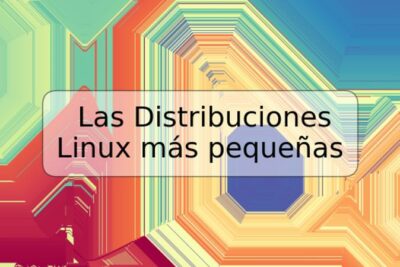Las Distribuciones Linux más pequeñas