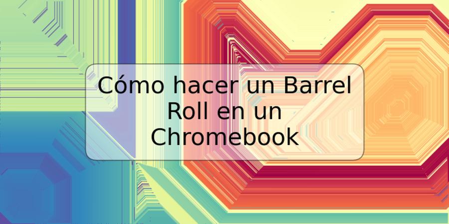 Cómo hacer un Barrel Roll en un Chromebook