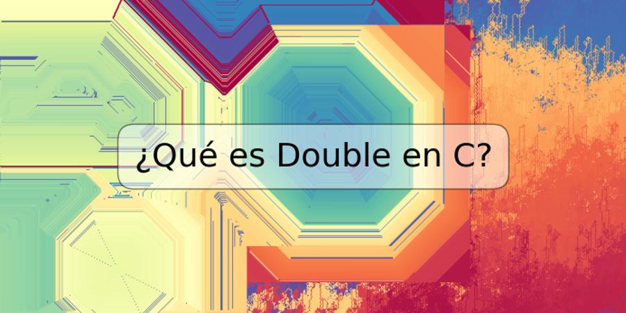 ¿Qué es Double en C?