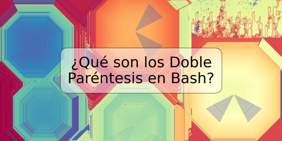 ¿Qué son los Doble Paréntesis en Bash?