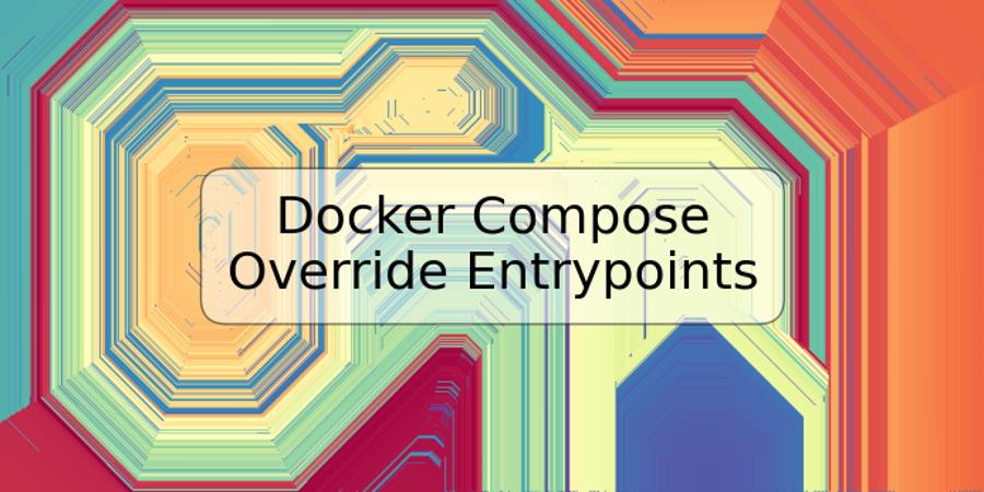 Docker Compose Override Entrypoints