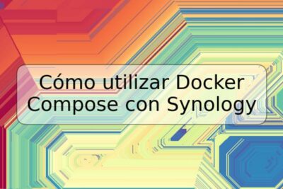 Cómo utilizar Docker Compose con Synology