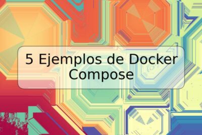 5 Ejemplos de Docker Compose