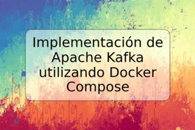 Implementación de Apache Kafka utilizando Docker Compose