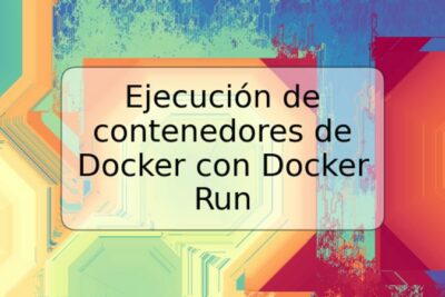 Ejecución de contenedores de Docker con Docker Run