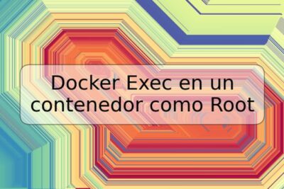 Docker Exec en un contenedor como Root