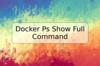 Docker Ps Show Full Command