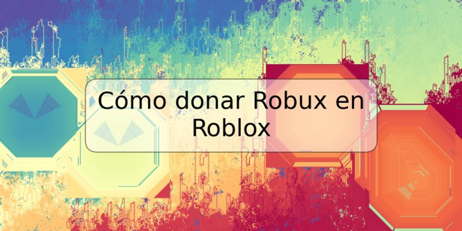 Cómo donar Robux en Roblox